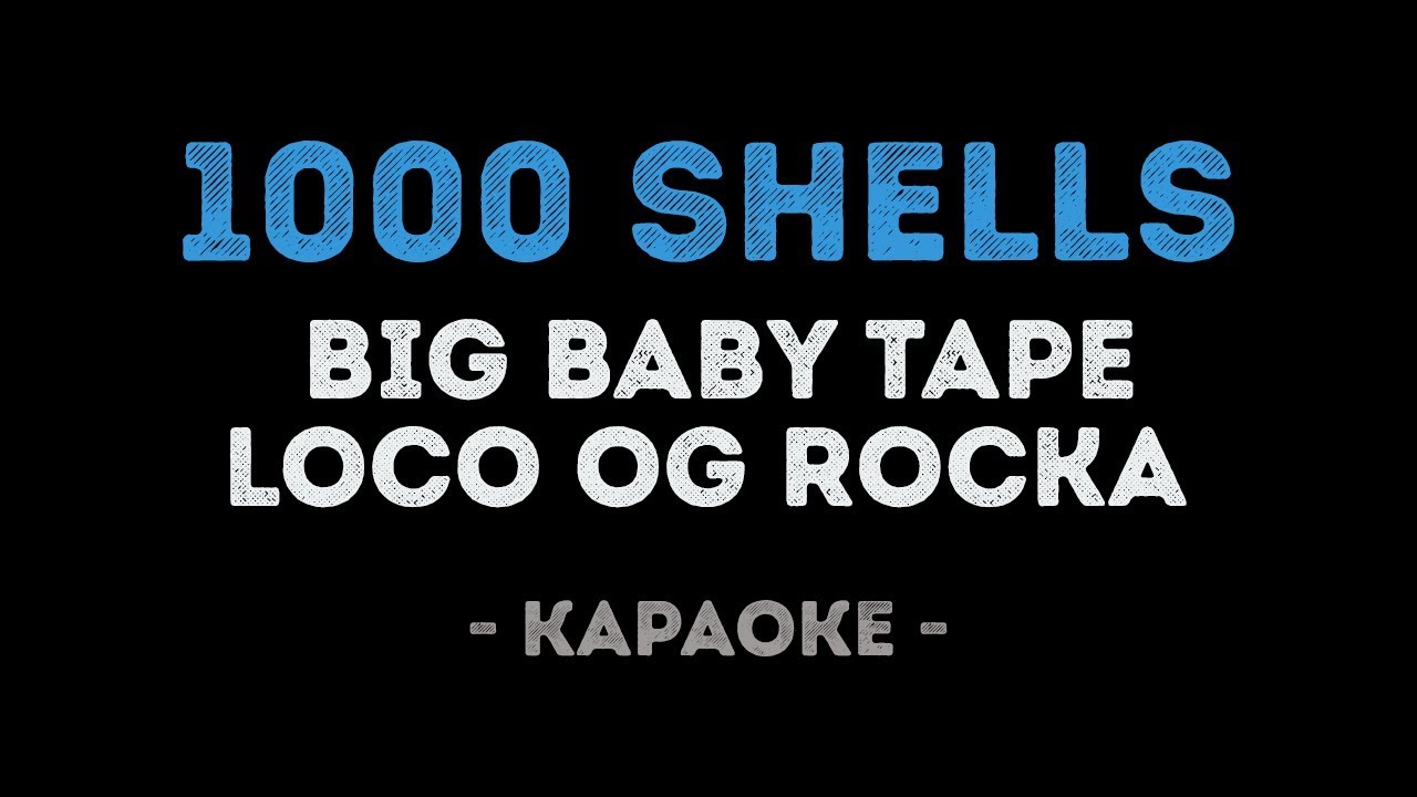 Дай ему сил караоке. Караоке 1000. 1000 Shells (feat. Loco og Rocka) big Baby Tape feat. Loco og Rocka. Караоке 1000-7. 1000 Shells с текстом.